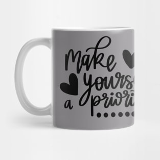 Make Yourself a Priority quote t-shirt Mug